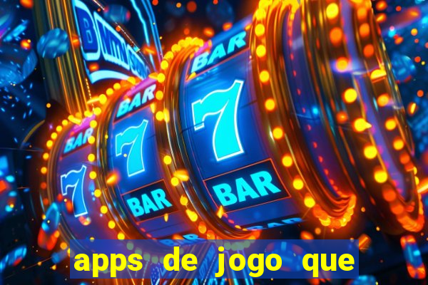 apps de jogo que ganha dinheiro